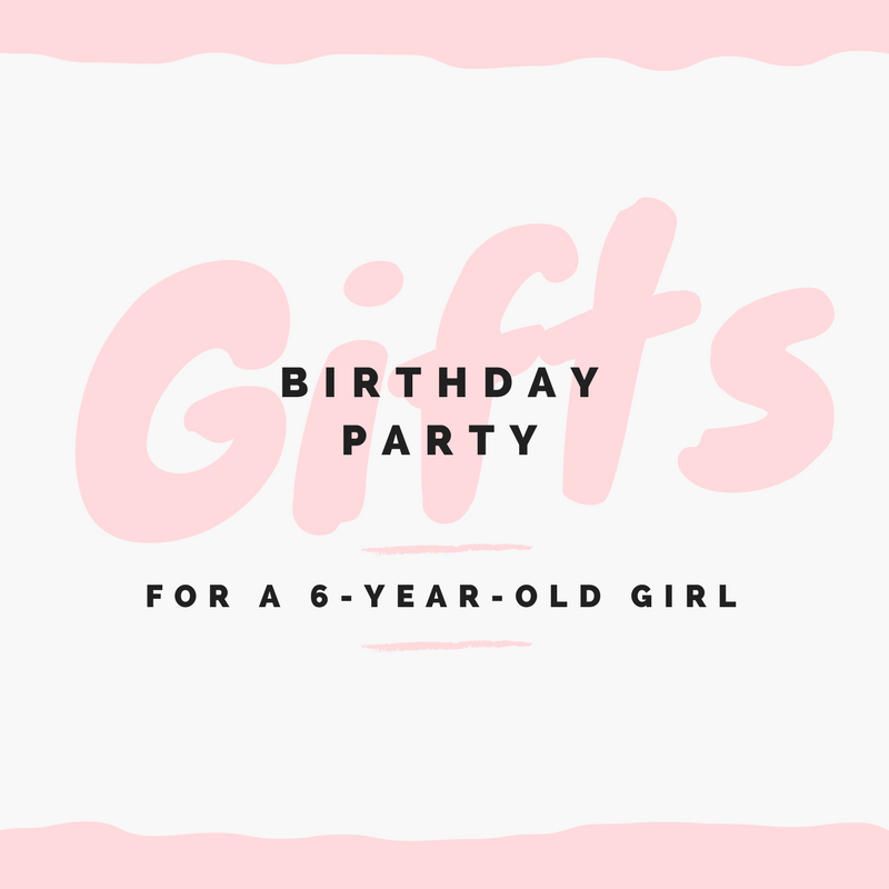 Birthday Party Gift Ideas For Six-Year-Old Girls - Pin Chasers